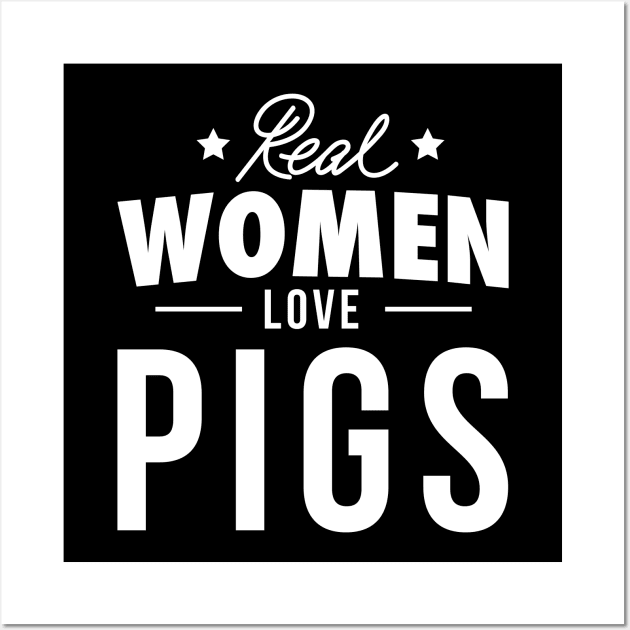 Real Women Love Pigs - Pig Wall Art by fromherotozero